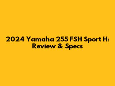 2024 Yamaha 255 FSH Sport H: Review & Specs