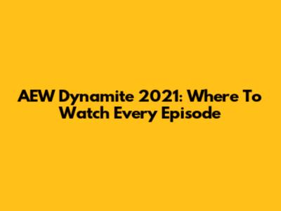 AEW Dynamite 2021: Where To Watch Every Episode