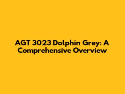 AGT 3023 Dolphin Grey: A Comprehensive Overview