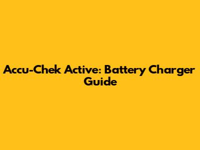 Accu-Chek Active: Battery Charger Guide