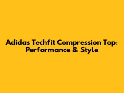 Adidas Techfit Compression Top: Performance & Style