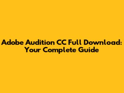 Adobe Audition CC Full Download: Your Complete Guide
