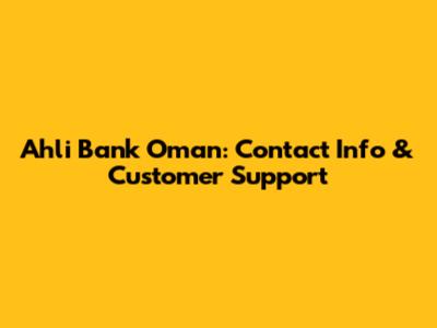 Ahli Bank Oman: Contact Info & Customer Support