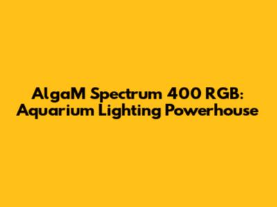 AlgaM Spectrum 400 RGB: Aquarium Lighting Powerhouse