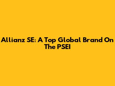 Allianz SE: A Top Global Brand On The PSEI