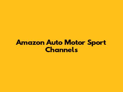 Amazon Auto Motor Sport Channels