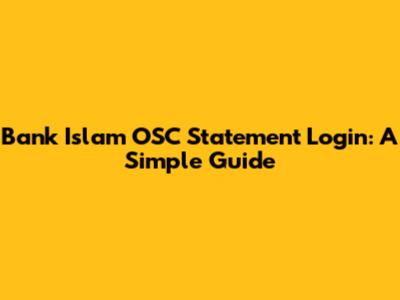Bank Islam OSC Statement Login: A Simple Guide
