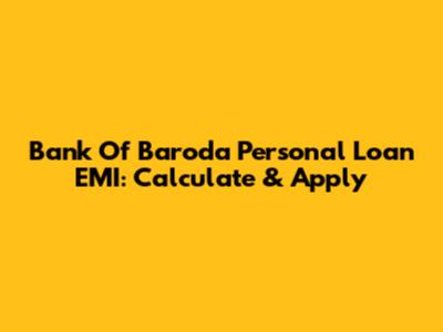 Bank Of Baroda Personal Loan EMI: Calculate & Apply