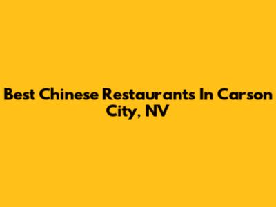 Best Chinese Restaurants In Carson City, NV