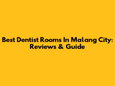 Best Dentist Rooms In Malang City: Reviews & Guide