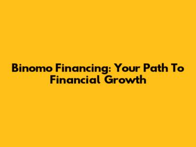 Binomo Financing: Your Path To Financial Growth