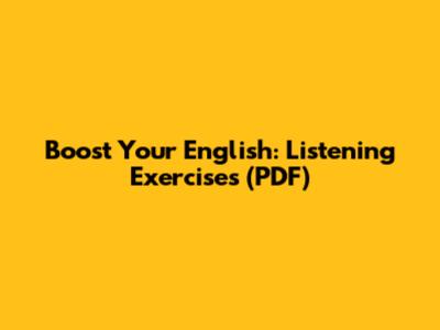 Boost Your English: Listening Exercises (PDF)