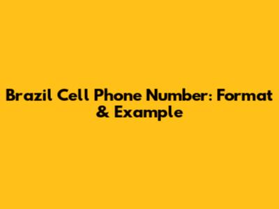 Brazil Cell Phone Number: Format & Example