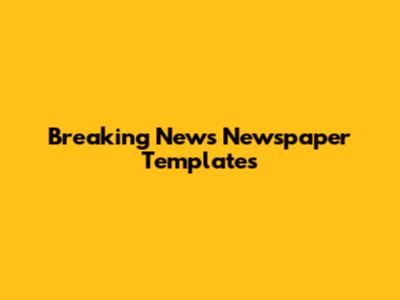 Breaking News Newspaper Templates