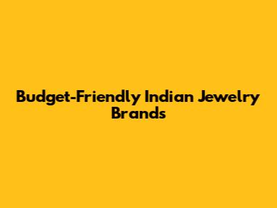 Budget-Friendly Indian Jewelry Brands