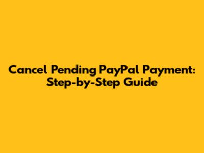 Cancel Pending PayPal Payment: Step-by-Step Guide