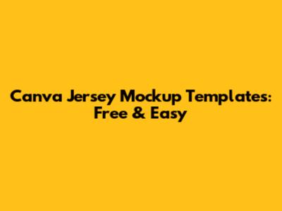 Canva Jersey Mockup Templates: Free & Easy