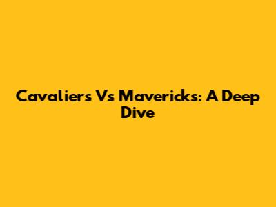 Cavaliers Vs Mavericks: A Deep Dive