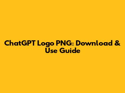 ChatGPT Logo PNG: Download & Use Guide