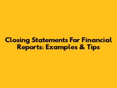 Closing Statements For Financial Reports: Examples & Tips