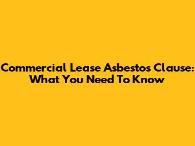 Commercial Lease Asbestos Clause: What You Need To Know