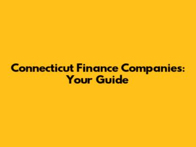 Connecticut Finance Companies: Your Guide
