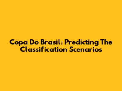 Copa Do Brasil: Predicting The Classification Scenarios