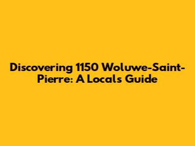 Discovering 1150 Woluwe-Saint-Pierre: A Local's Guide