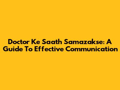 Doctor Ke Saath Samazakse: A Guide To Effective Communication