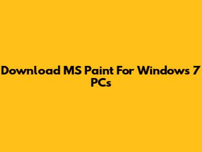 Download MS Paint For Windows 7 PCs