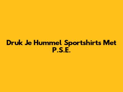 Druk Je Hummel Sportshirts Met P.S.E.