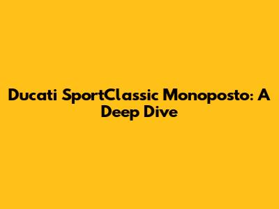 Ducati SportClassic Monoposto: A Deep Dive