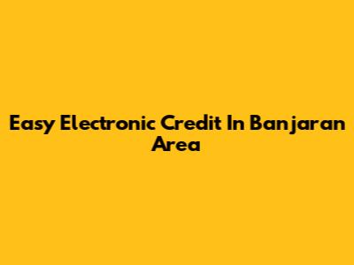 Easy Electronic Credit In Banjaran Area