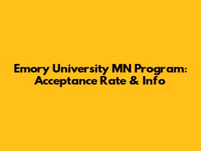 Emory University MN Program: Acceptance Rate & Info