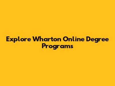 Explore Wharton Online Degree Programs