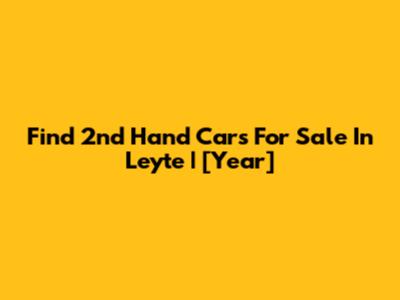 Find 2nd Hand Cars For Sale In Leyte | [Year]