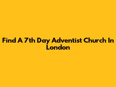 Find A 7th Day Adventist Church In London