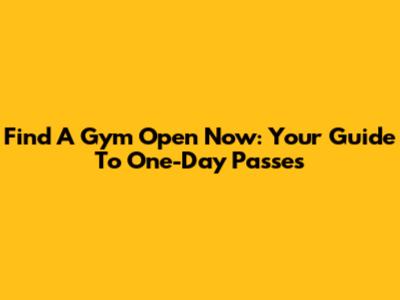 Find A Gym Open Now: Your Guide To One-Day Passes