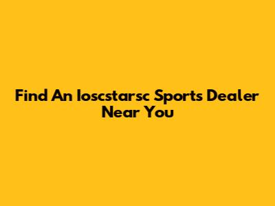 Find An Ioscstarsc Sports Dealer Near You