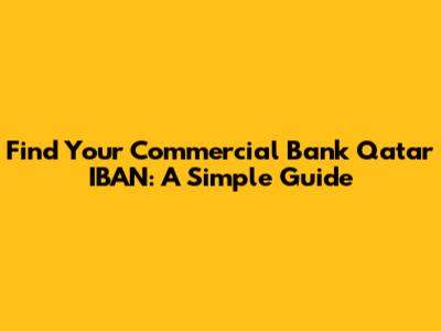 Find Your Commercial Bank Qatar IBAN: A Simple Guide