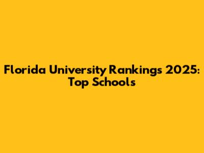 Florida University Rankings 2025: Top Schools