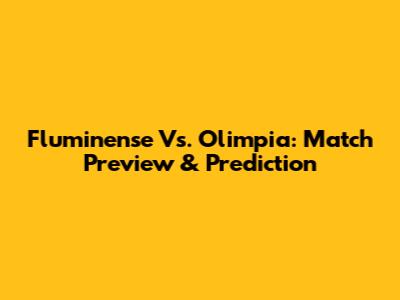 Fluminense Vs. Olimpia: Match Preview & Prediction