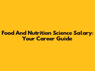 Food And Nutrition Science Salary: Your Career Guide