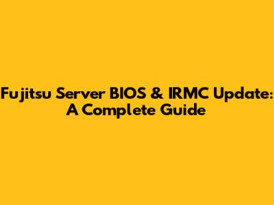 Fujitsu Server BIOS & IRMC Update: A Complete Guide