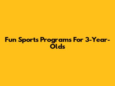 Fun Sports Programs For 3-Year-Olds