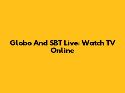 Globo And SBT Live: Watch TV Online
