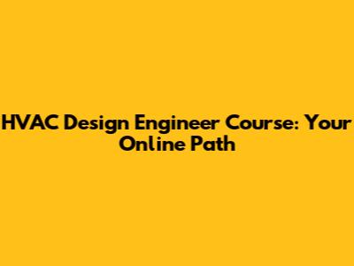 HVAC Design Engineer Course: Your Online Path