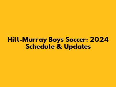 Hill-Murray Boys Soccer: 2024 Schedule & Updates