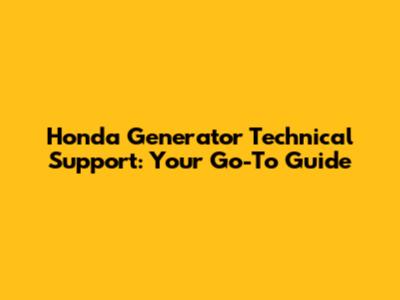 Honda Generator Technical Support: Your Go-To Guide