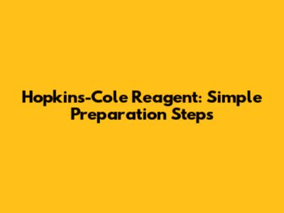 Hopkins-Cole Reagent: Simple Preparation Steps